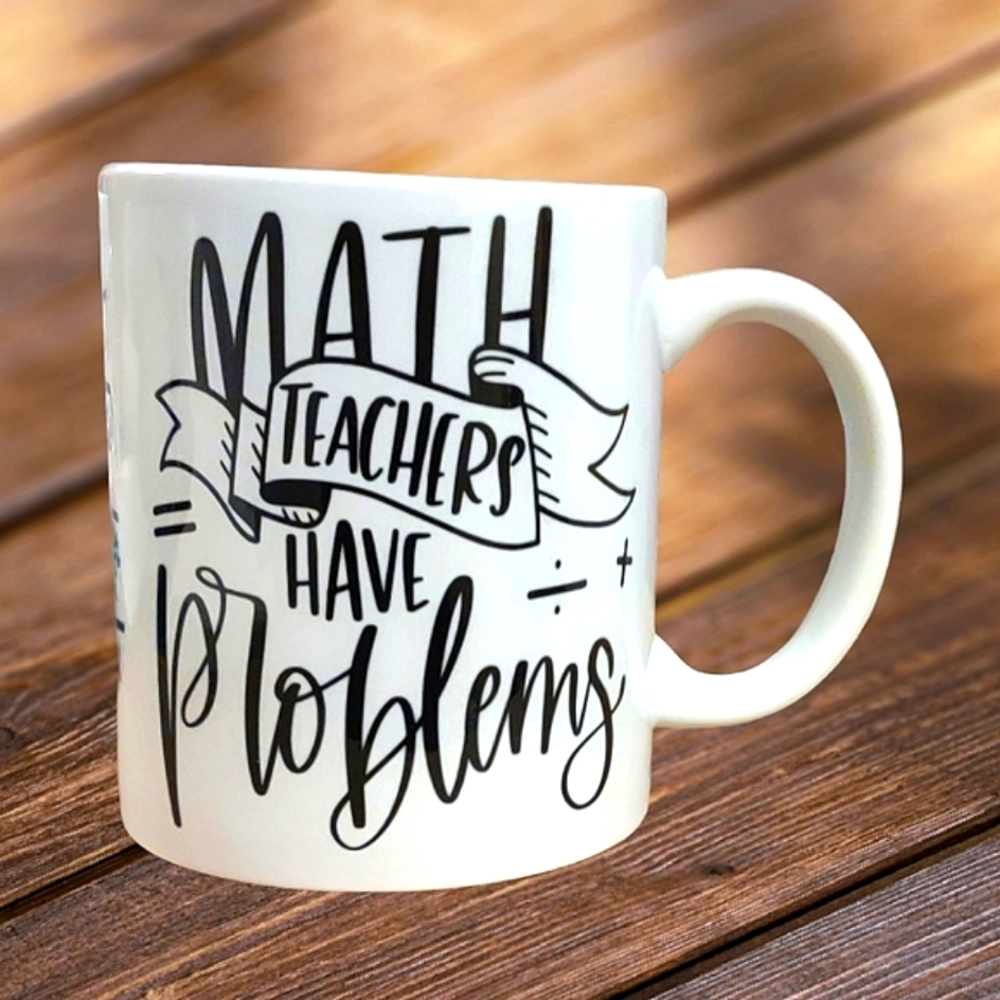 "Math Teachers Have Problems" 12oz. Ceramic Mug